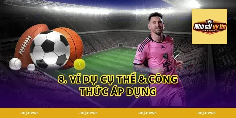8. Ví dụ cụ thể & công thức áp dụng