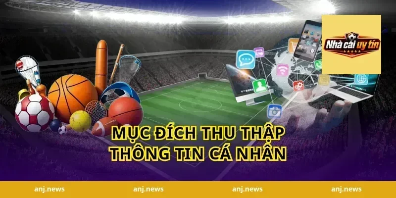 Mục đích thu thập thông tin cá nhân