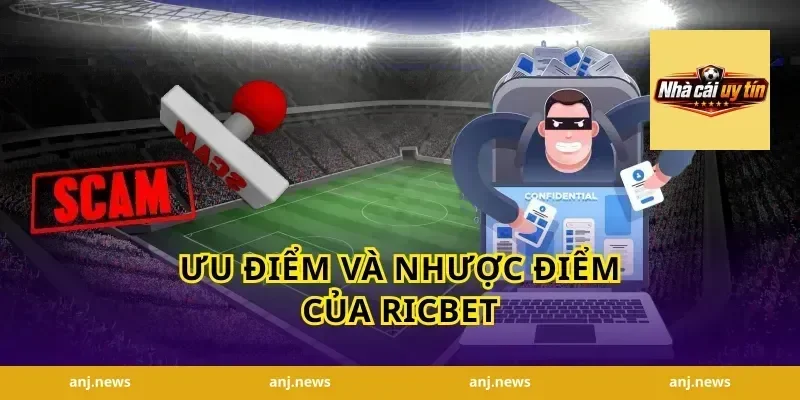 Ưu điểm và nhược điểm của Ricbet