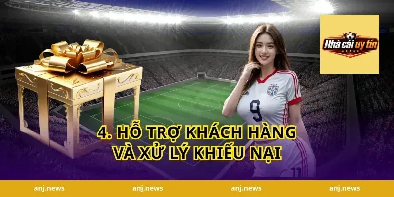 4. Hỗ trợ khách hàng và xử lý khiếu nại