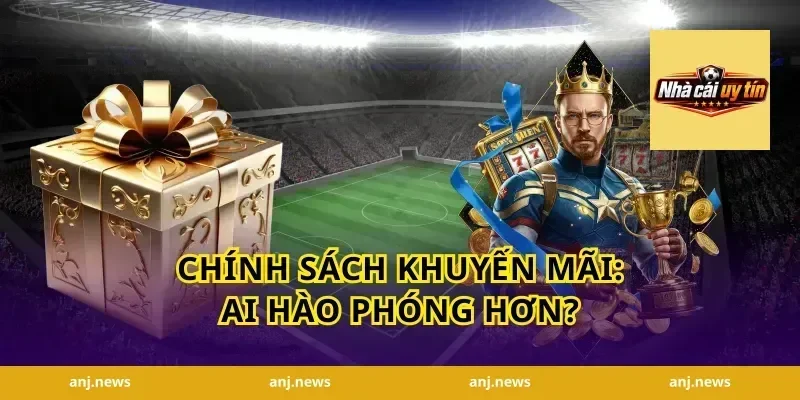 Chính Sách Khuyến Mãi: Ai Hào Phóng Hơn?