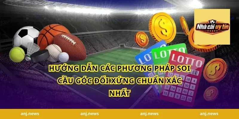 Hướng dẫn các phương pháp soi cầu góc đối xứng chuẩn xác nhất