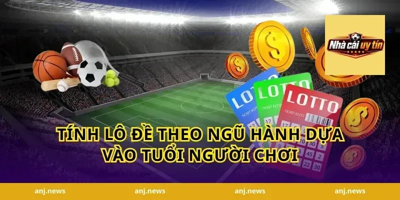 Tính Lô Đề Theo Ngũ Hành Dựa Vào Tuổi Người Chơi