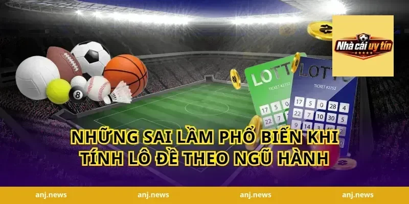 Những Sai Lầm Phổ Biến Khi Tính Lô Đề Theo Ngũ Hành